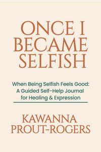 Book-Once I became Selfish: A guided self help journal